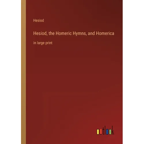 Hesiod, the Homeric Hymns, and Homerica: in large print - Paperback