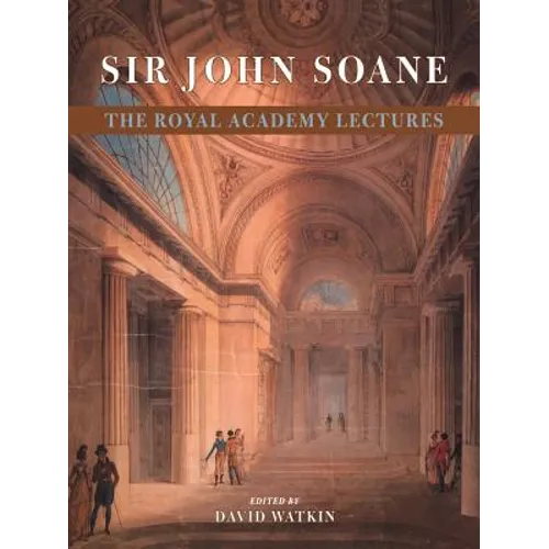 Sir John Soane: The Royal Academy Lectures - Paperback