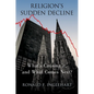 Religion's Sudden Decline: What's Causing It, and What Comes Next? - Paperback