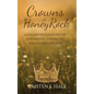 Crowns & HoneyRock: A Daughter's Journey to Surrender, Strength and Sacred Dreams - Hardcover