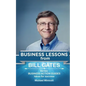 Bill Gates: Business Lessons: Fundamental teachings from the richest man in the world. Business lessons applicable to your problem - Paperback