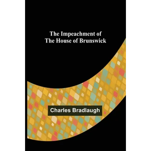 The Impeachment of The House of Brunswick - Paperback