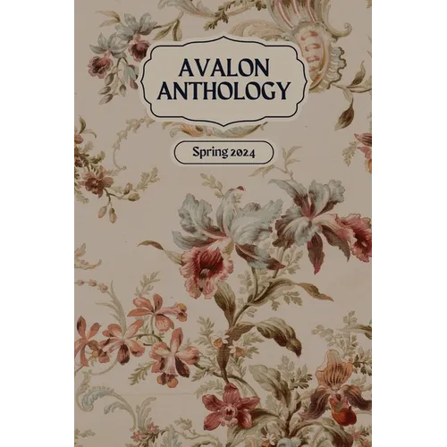 Avalon Anthology: Spring 2024 - Paperback