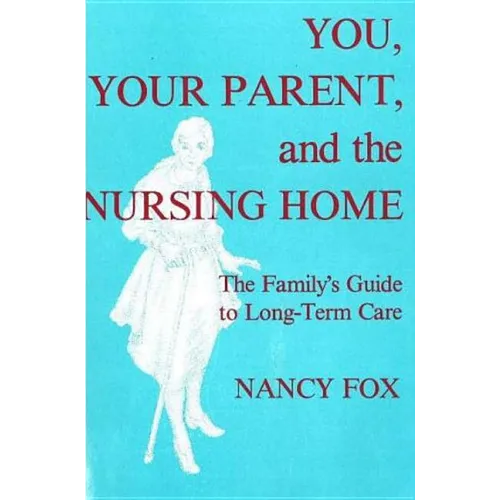 You, Your Parent and the Nursing Home - Paperback