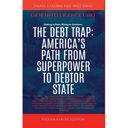 The Debt Trap: America's Path From Superpower To Debtor State - Paperback