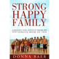 Strong Happy Family: Unexpected Advice from an Ivy League Mom of 10 - Paperback