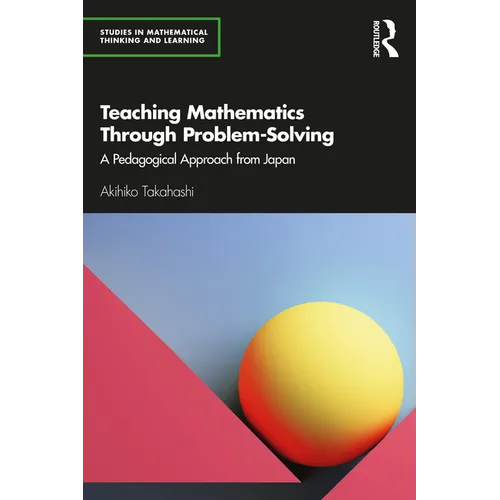 Teaching Mathematics Through Problem-Solving: A Pedagogical Approach from Japan - Paperback