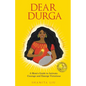 Dear Durga: A Mom's Guide to Activate Courage and Emerge Victorious - Paperback