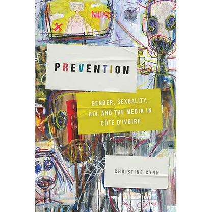 Prevention: Gender, Sexuality, Hiv, and the Media in Côte d'Ivoire - Paperback