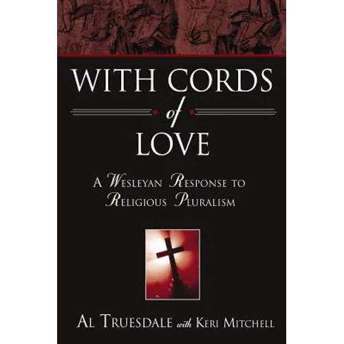 With Cords of Love: A Wesleyan Response to Religious Pluralism - Paperback
