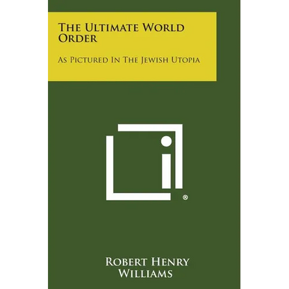 The Ultimate World Order: As Pictured In The Jewish Utopia - Paperback