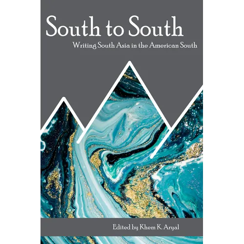 South to South: Writing South Asia in the American South - Paperback