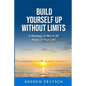 Build Yourself Up Without Limits: A Strategy to win in all Areas of Your Life - Paperback