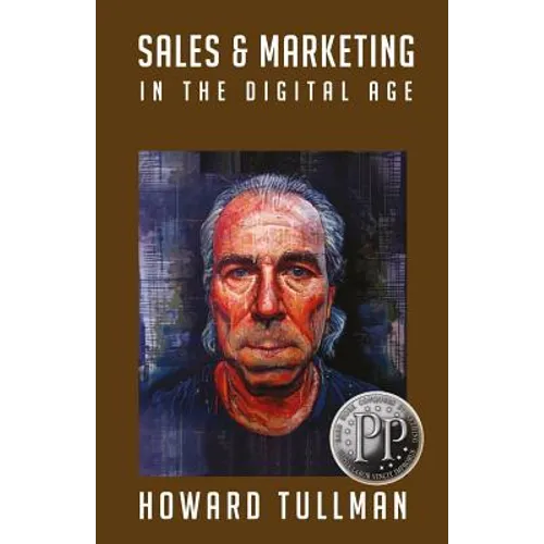 Sales & Marketing in the Digital Age: You Get What You Work For, Not What You Wish For - Paperback