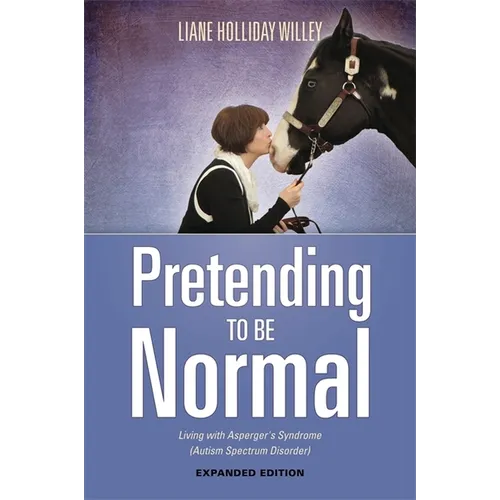 Pretending to Be Normal: Living with Asperger's Syndrome (Autism Spectrum Disorder) Expanded Edition - Paperback