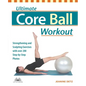 Ultimate Core Ball Workout: Strengthening and Sculpting Exercises with Over 200 Step-By-Step Photos - Paperback