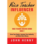 Voice Teacher Influencer: Grow Your Studio, Increase Your Authority, and Make More Money - Paperback