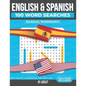 100 Spanish and English Word Searches: Featuring 1000 Essential Vocabulary Words for Spanish Language Learning. A Fun way to learn Spanish! - Paperback