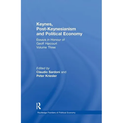 Keynes, Post-Keynesianism and Political Economy: Essays in Honour of Geoff Harcourt, Volume III - Paperback
