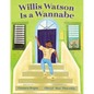 Willis Watson Is a Wannabe - Hardcover