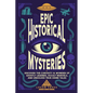 Epic Historical Mysteries: Discover the Curiosity & Wonder of Ghostly Legends, Occult Marvels, and Unsolved True Crime Tales - Paperback