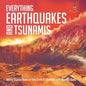 Everything Earthquakes and Tsunamis Natural Disaster Books for Kids Grade 5 Children's Earth Sciences Books - Paperback