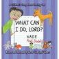 What Can I Do, Lord? Kade and Jade - Hardcover