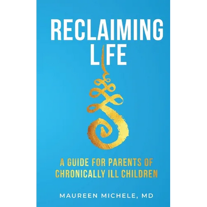 Reclaiming Life: A guide for parents of chronically ill children - Paperback