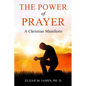 The Power of Prayer: A Christian Manifesto - Paperback