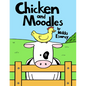 Chicken and Moodles - Hardcover