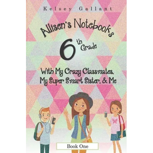 6th Grade with My Crazy Classmates, My Super Smart Sister, & Me: [Library Edition] - Paperback