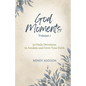 God Moments - Volume 1: 30 Daily Devotions to Awaken and Grow Your Faith - Paperback
