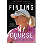 Finding My Course: A professional athlete's journey through pain to purpose - Paperback