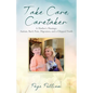 Take Care, Caretaker - A Mother's Musings: Autism, Back Pain, Migraines, and a Chipped Tooth - Paperback