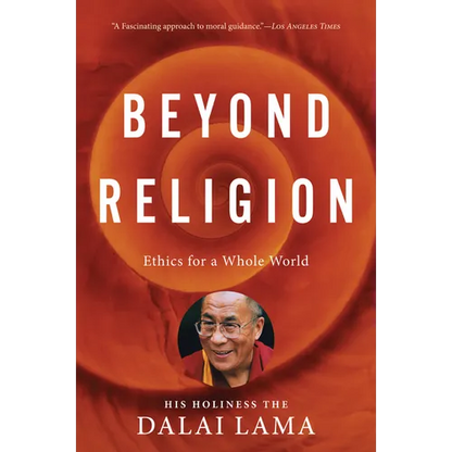 Beyond Religion: Ethics for a Whole World - Paperback
