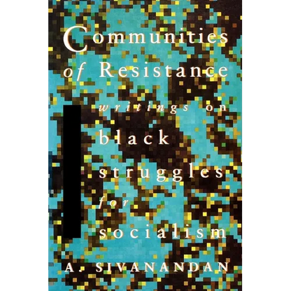 Communities of Resistance: Writings on Black Struggles for Socialism - Paperback