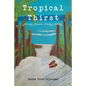 Tropical Thirst: Chasing Purpose, Finding Destiny - Paperback