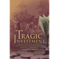 Tragic Investment: How Race Sabotages Communities and Jeopardizes America's Future-And What We Can Do About It - Paperback