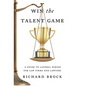 Win the Talent Game: A Guide to Lateral Hiring for Law Firms and Lawyers - Hardcover