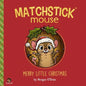 Matchstick Mouse: Merry Little Christmas - Paperback