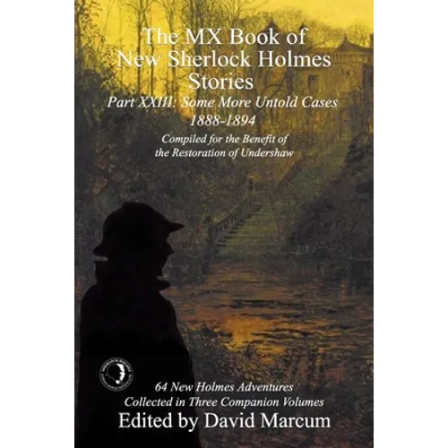 The MX Book of New Sherlock Holmes Stories Some More Untold Cases Part XXIII: 1888-1894 - Paperback