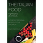 The Italian Food 2022: Authentic Regional Recipes of the Tradition - Paperback