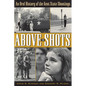 Above the Shots: An Oral History of the Kent State Shootings - Paperback