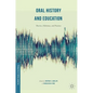 Oral History and Education: Theories, Dilemmas, and Practices - Hardcover