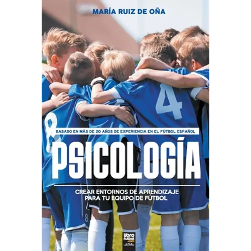 Psicología, basada en más de 20 años de psicología en el fútbol español: Crear entornos de aprendizaje para tu equipo de fútbol - Paperback