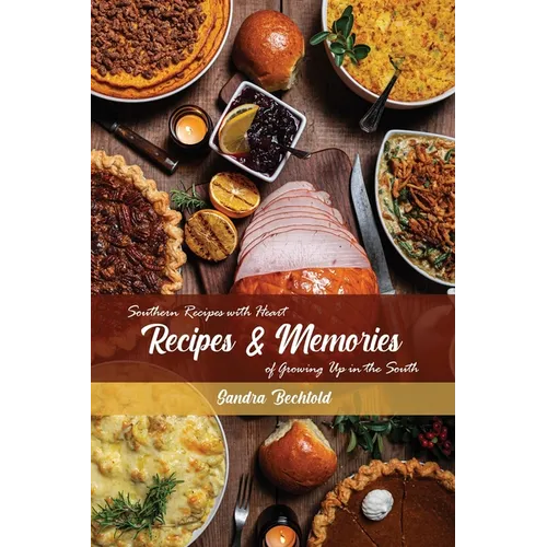 Recipes & Memories: Southern Recipes with Heart of Growing Up in the South - Paperback