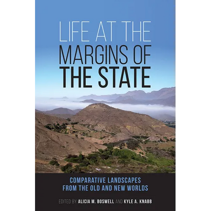 Life at the Margins of the State: Comparative Landscapes from the Old and New Worlds Volume 1 - Hardcover