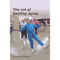 The Art of Healthy Aging - Paperback