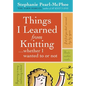 Things I Learned from Knitting: ...Whether I Wanted to or Not - Hardcover