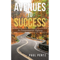 Avenues to Success: An Entrepreneurial Highway - Paperback